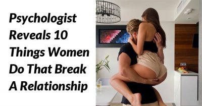 Relationship Psychologist Reveals 10 Things Women Do That Break A Relationship